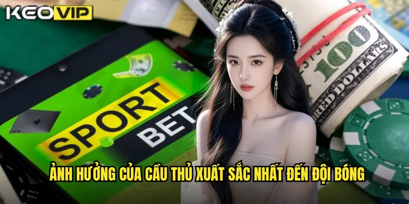 Cầu Thủ Xuất Sắc Nhất - Kèo Vip Bình Chọn Và Phân Tích Top Siêu Sao 2 Ảnh hưởng của Cầu thủ xuất sắc nhất đến đội bóng