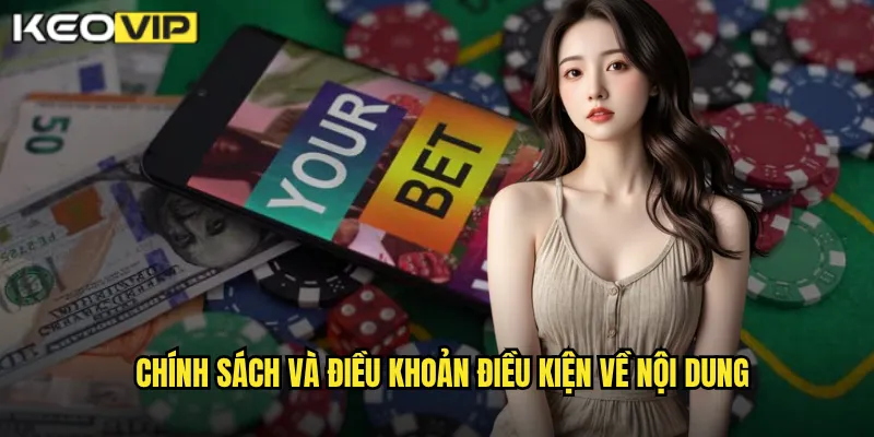Điều Khoản Điều Kiện - Kèo Vip Quy Định Minh Bạch Cho Người Dùng 2 Chính sách và điều khoản điều kiện về nội dung