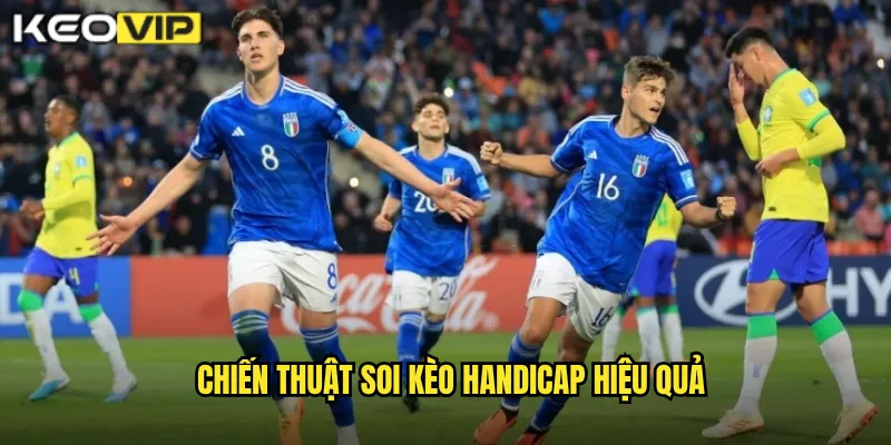 Soi Kèo Handicap - Kèo Vip Giải Mã Kèo Châu Á Chi Tiết 2 Chiến thuật soi kèo Handicap hiệu quả