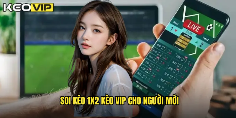 Soi Kèo 1X2 - Kèo Vip Phân Tích Kèo Châu Âu Dễ Hiểu 1 Soi kèo 1X2 Kèo Vip cho người mới