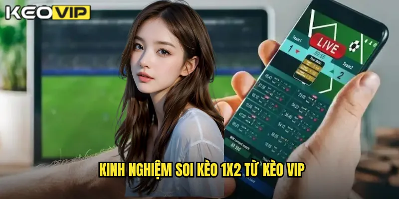 Soi Kèo 1X2 - Kèo Vip Phân Tích Kèo Châu Âu Dễ Hiểu 2 Kinh nghiệm soi kèo 1X2 từ Kèo Vip